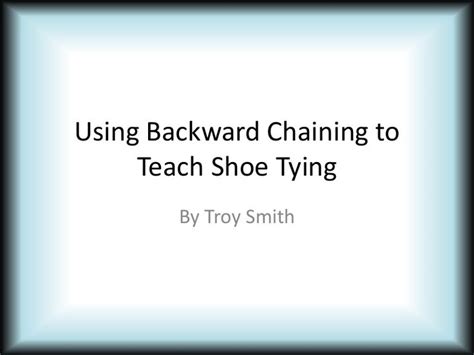 Using Backwards Chaining to Teach Shoe Tying | Teaching, Tie shoes, Self help skills