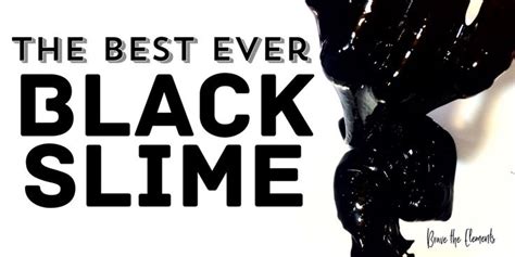 The Best Black Slime Recipe Ever – Brave the Elements | Black slime, Slime, Black