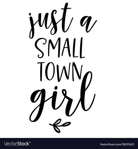 Just a small town girl inspirational quotes Vector Image