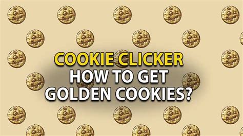 How To Get Golden Cookies In Cookie Clicker? - Gamer Tweak