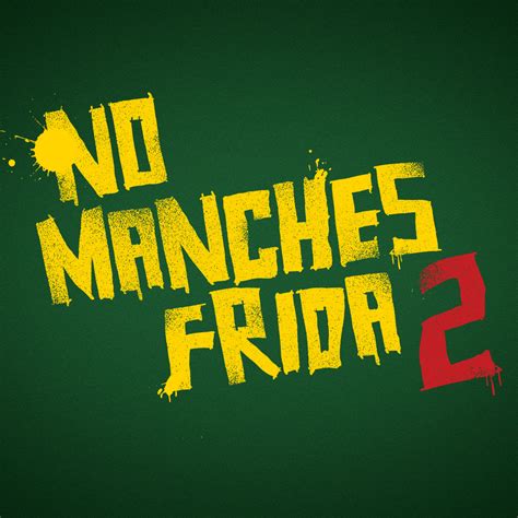 No Manches Frida 2 Title Logo HD Poster - Social News XYZ