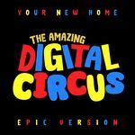 The Amazing Digital Circus Theme - Your New Home (Epic Version) - Song ...