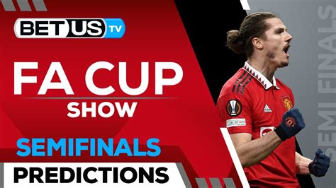 FA Cup Picks Semifinals | FA Cup Odds, Predictions & Free Tips