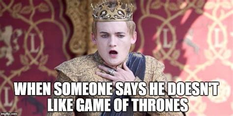 When someone says he doesn't like game of thrones - Joffrey Baratheon meme - funny memes Funny ...