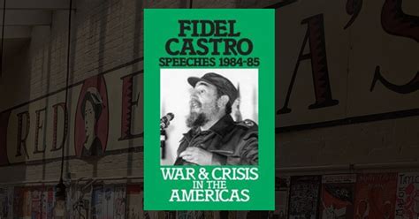 War and Crisis in the Americas: Fidel Castro Speeches, 1984-85