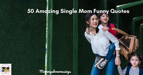 50 Most Amazing Single Mom Funny Quotes - MommyShravmusings