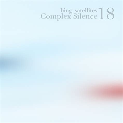 Bing Satellites - Complex Silence 18