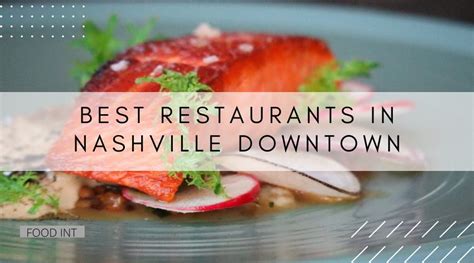 Best Restaurants in Nashville Downtown To Have A Delightful Dinner - Food Int