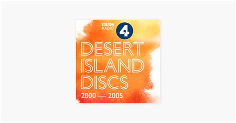 ‎Desert Island Discs: Archive 2000-2005 on Apple Podcasts