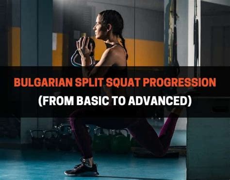 9 Bulgarian Split Squat Progression (From Basic to Advanced ...