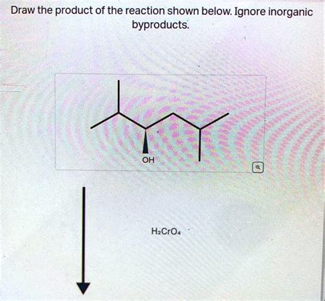 Draw the product of the reaction shown below. Ignore inorganic byproducts. OH H2CrO4