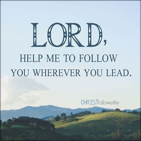 Bible Verses :Lord, help me to follow you wherever you lead. | Encouraging bible verses, Trust ...