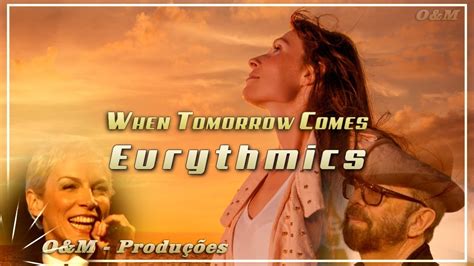 Eurythmics - When Tomorrow Comes ( Tradução ) - YouTube