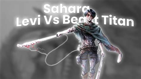 Levi vs Beast Titan - [Edit/AMV] || HENSONN - Sahara - YouTube