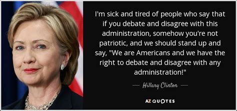 Hillary Clinton quote: I'm sick and tired of people who say that if...