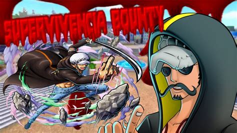 #2 SUPERVIVENCIA BOUNTY | LAW DE DRESSROSA /ONE PIECE BOUNTY RUSH EN ...