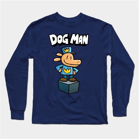 Dog Man - Dog Man - Long Sleeve T-Shirt | TeePublic