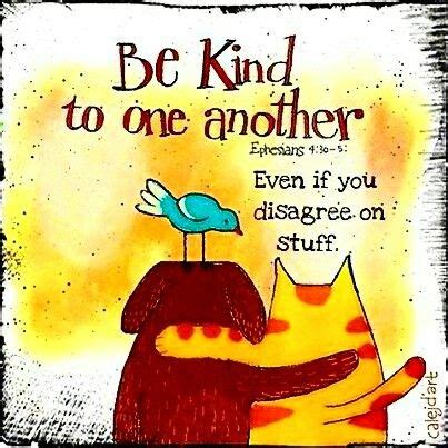 "BE KIND TO ONE ANOTHER": 🍃Ephesians 4:32 (NAS)🍃 "Be kind to one ...