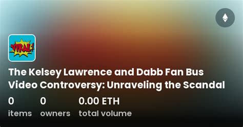 The Kelsey Lawrence and Dabb Fan Bus Video Controversy: Unraveling the ...