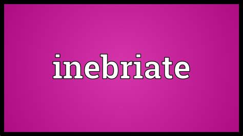 Inebriate Meaning - YouTube