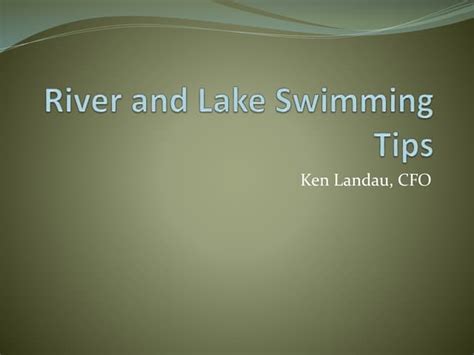 River and Lake Swimming Tips | PPT