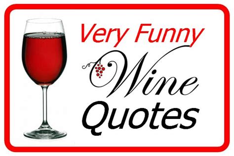 Very funny wine quotes for us wine lovers, enjoy this Quotes