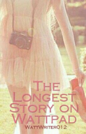 The Longest Story on Wattpad - 1. - Wattpad