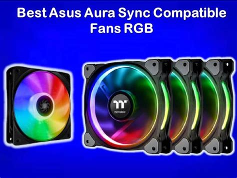 7 Best Asus Aura Sync Compatible Fans RGB | Asus, Sync, Aura