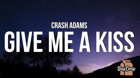 Crash Adams - Give Me A Kiss (Lyrics) - YouTube