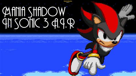 Mania Shadow [Sonic 3 A.I.R.] [Mods]