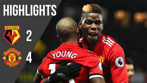 Watford 2-4 Manchester United | Premier League Highlights (17/18 ...