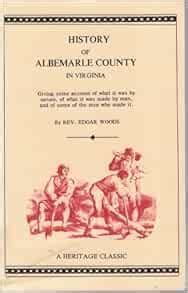 History of Albemarle County in Virginia: Woods, Edgar: 9781556131875 ...