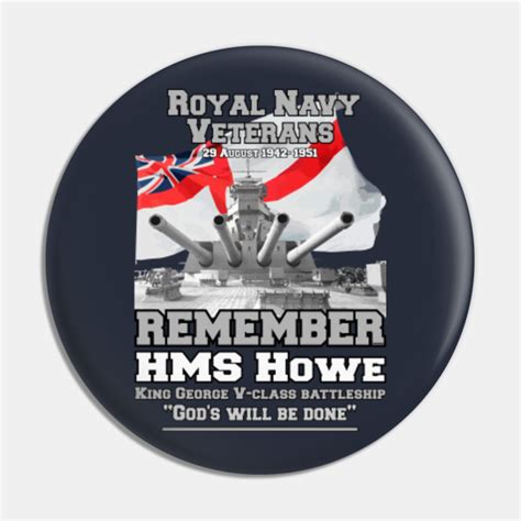 REMAMBER HMS Howe Battleship Veterans - British Veterans - Pin | TeePublic