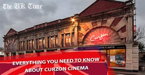 Everything You Need To Know About Curzon Cinema | The UK Time