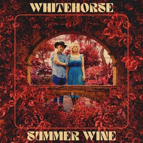 Whitehorse – Summer Wine Lyrics | Genius Lyrics