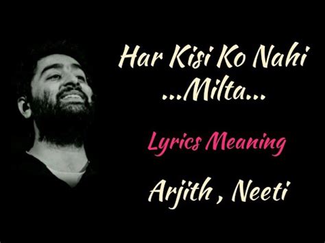 HAR KISI KO NAHI MILTA LYRICS MEANING , ARJITH SINGH, NEETI MOHAN - YouTube