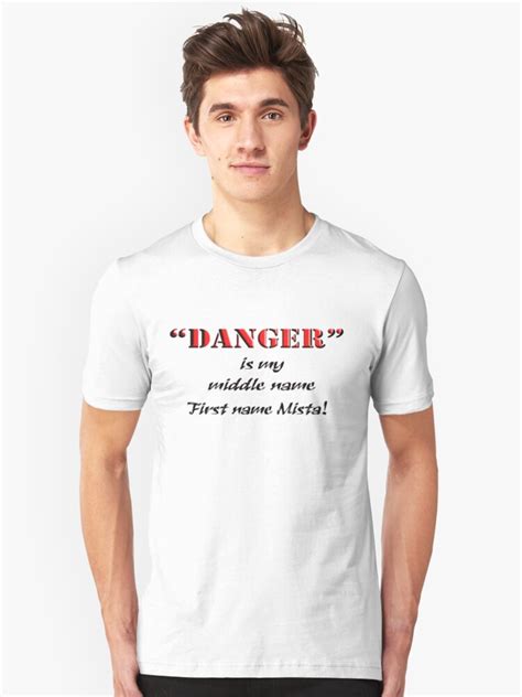 ""DANGER" is my middle name.." T-shirt by StarKatz | Redbubble