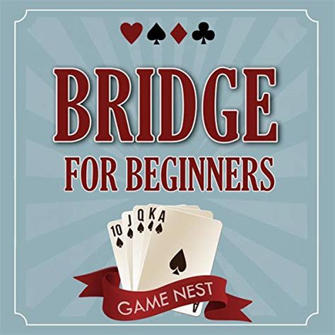 Bridge for Beginners: A Step-by-Step Guide to Bidding, Play, Scoring ...