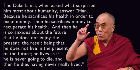 When asked what surprises him most about humanity, the Dalai Lama answered... | Dalai lama ...