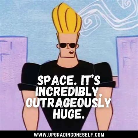 Johnny Bravo quotes (1) - Upgrading Oneself