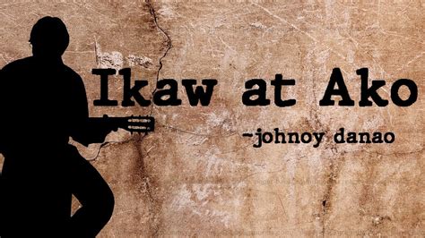 Ikaw at ako ( with lyrics) ~ johnoy danao Chords - Chordify