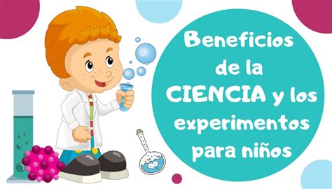 Beneficios de la CIENCIA y los EXPERIMENTOS para niños