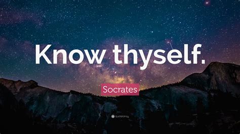 Socrates Quote: “Know thyself.”