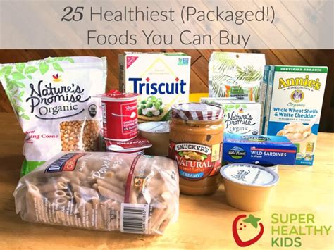 25+ Healthiest (Packaged!) Foods You Can Buy - Super Healthy Kids