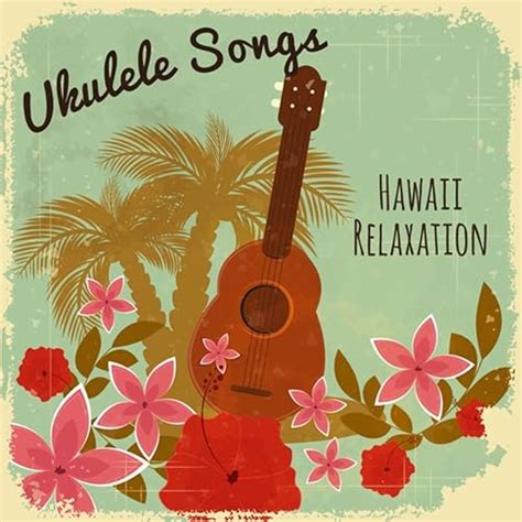 Ukulele Songs (Hawaii Relaxation, Tropical Ocean Sounds, Soothing ...