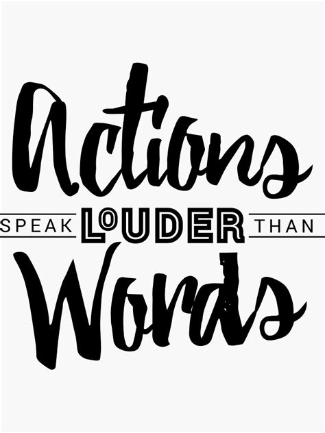 "Actions Speak Louder than Words" Sticker by realgoldmelon | Redbubble