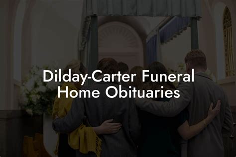 Dilday-Carter Funeral Home Obituaries - Eulogy Assistant