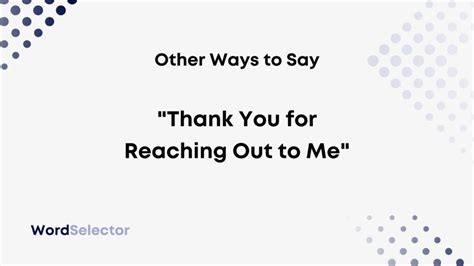 19 Other Ways to Say “Thank You for Reaching Out to Me” - WordSelector