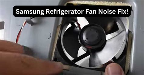 Samsung Refrigerator Fan Noise Fix | Stop The Buzz