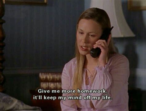 “Give me more homework, it'll keep my mind off my life.” —Paris Geller Rory Gilmore, Paris ...